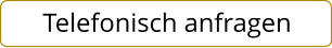 Telefonisch anfragen